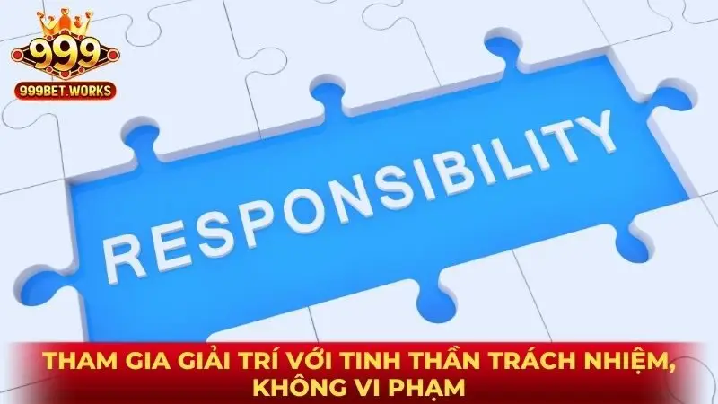 Tham gia giải trí với tinh thần trách nhiệm, không vi phạm